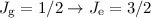 $J_{\rm g}=1/2\rightarrow J_{\rm e}=3/2$