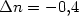 $\Delta n =-0{,}4$