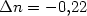 $\Delta n =-0{,}22$
