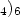 Mathematical equation: $_{4})_{6}$